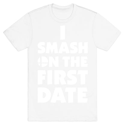 I Smash On The First Date T-Shirt