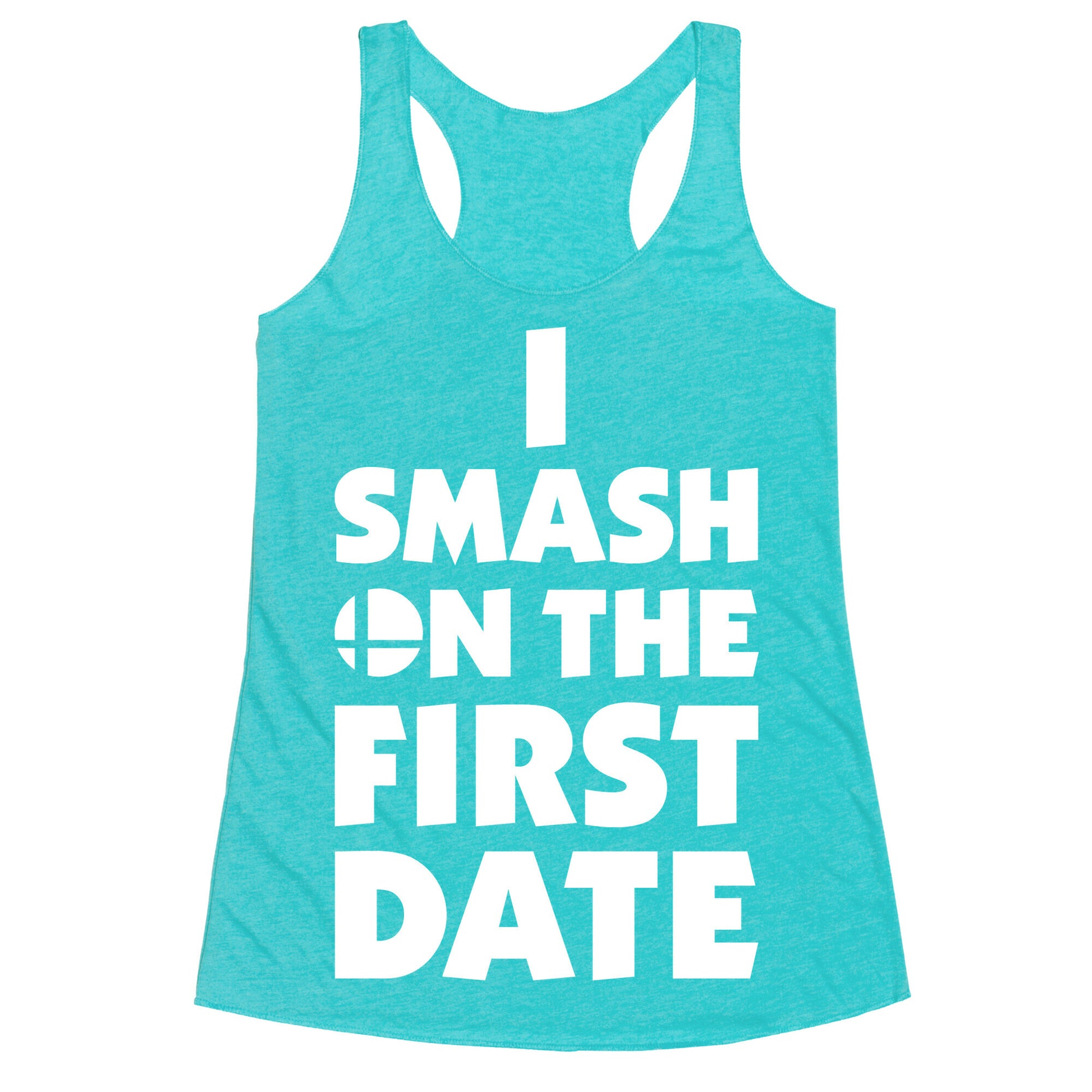I Smash On The First Date Racerback Tank