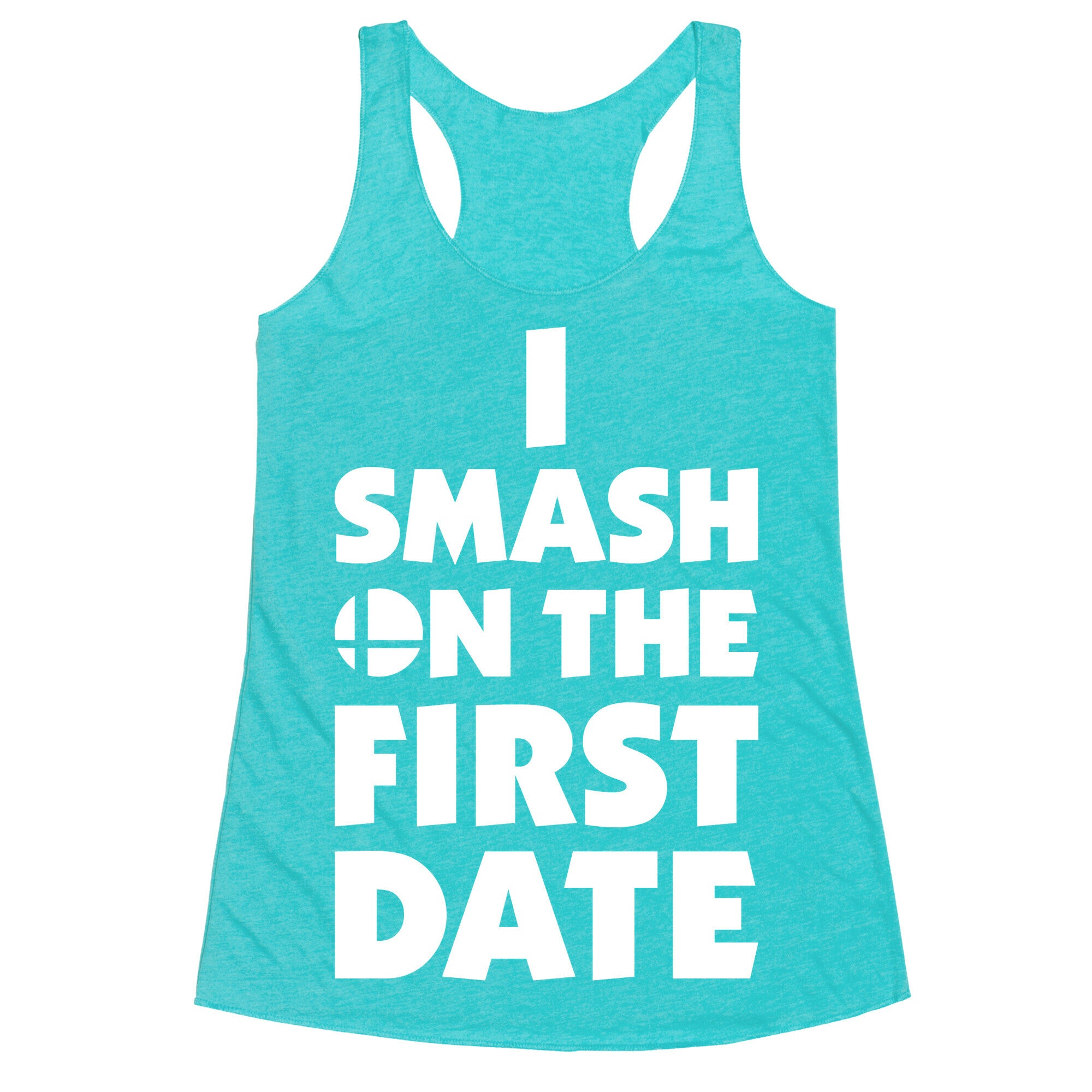 I Smash On The First Date Racerback Tank
