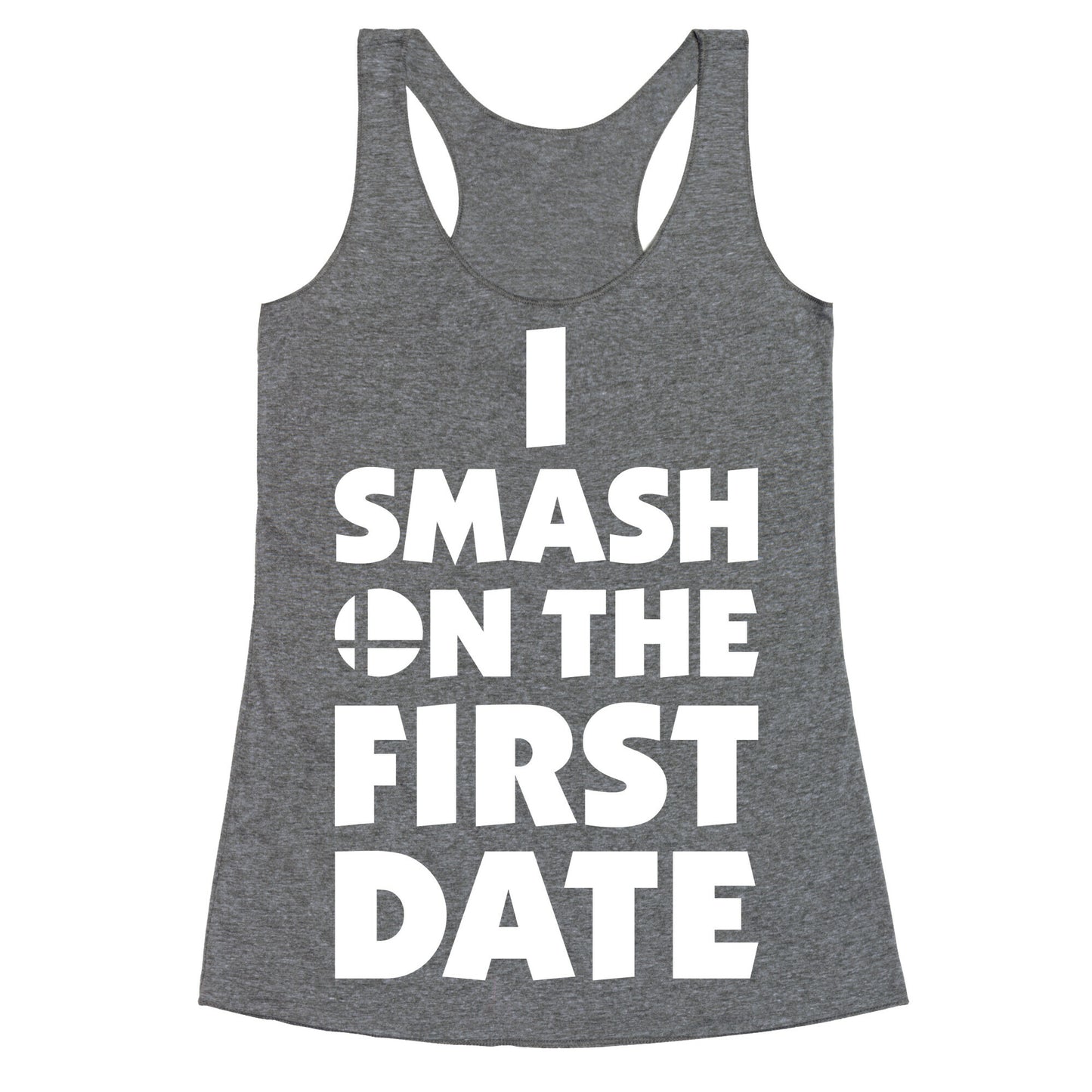 I Smash On The First Date Racerback Tank