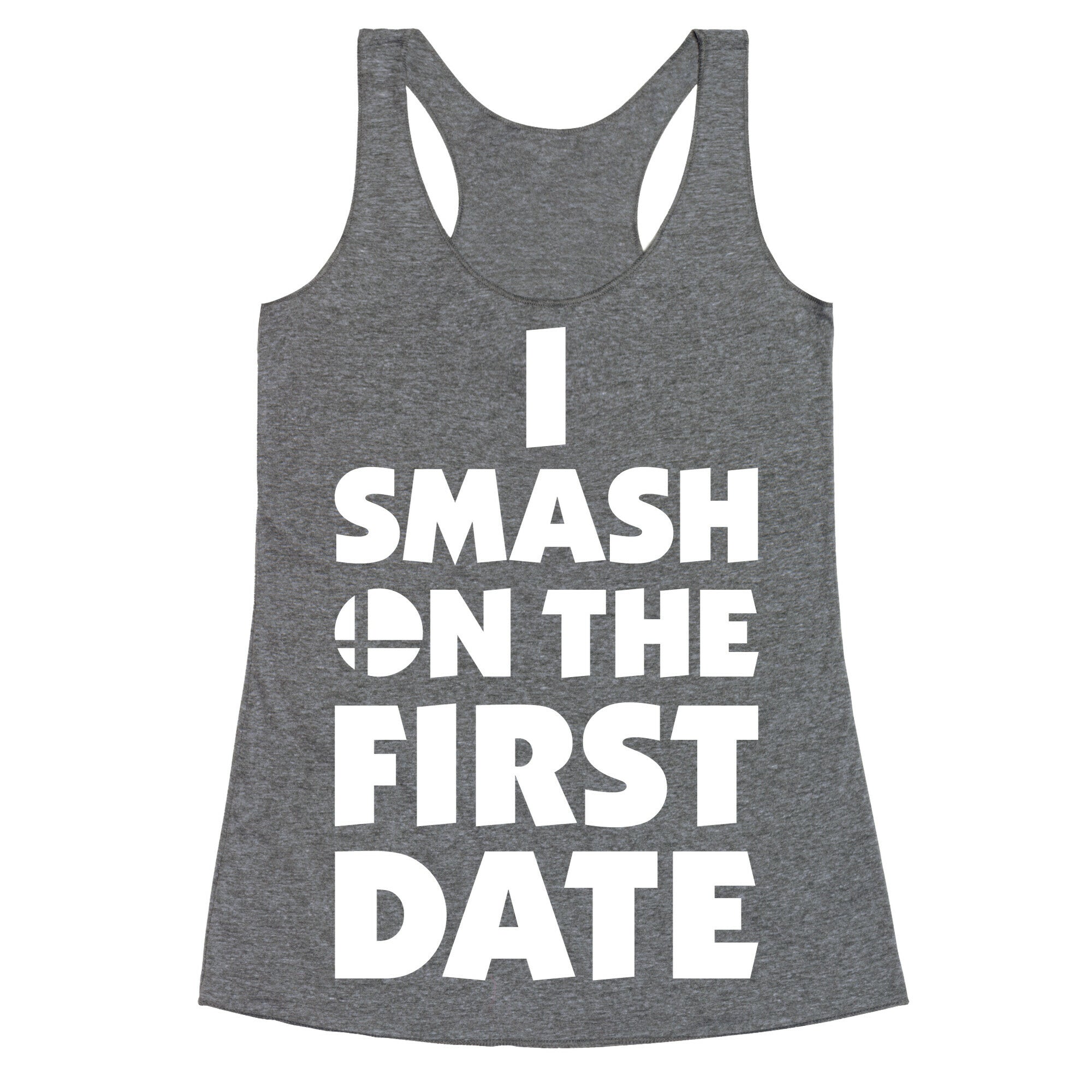 I Smash On The First Date Racerback Tank