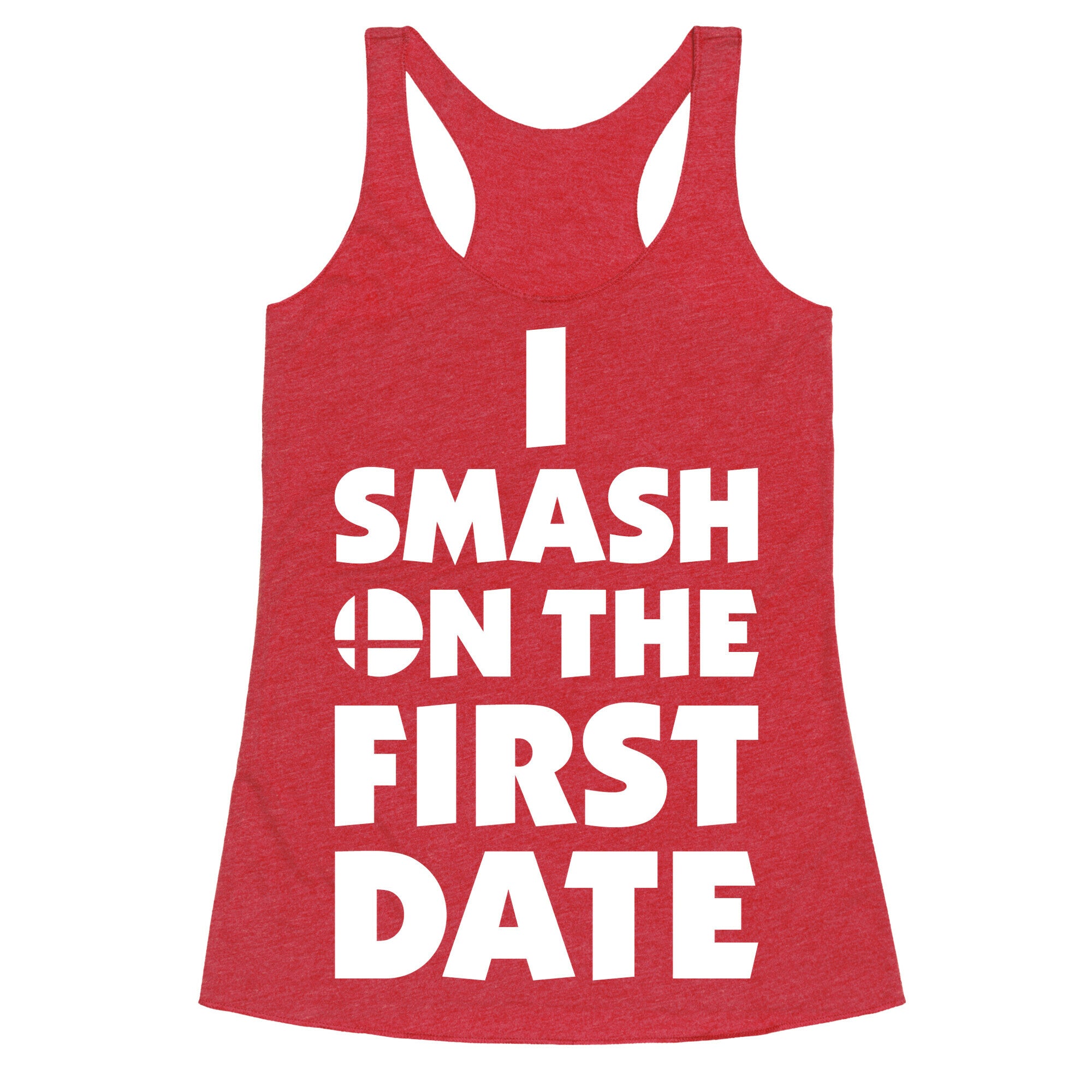 I Smash On The First Date Racerback Tank