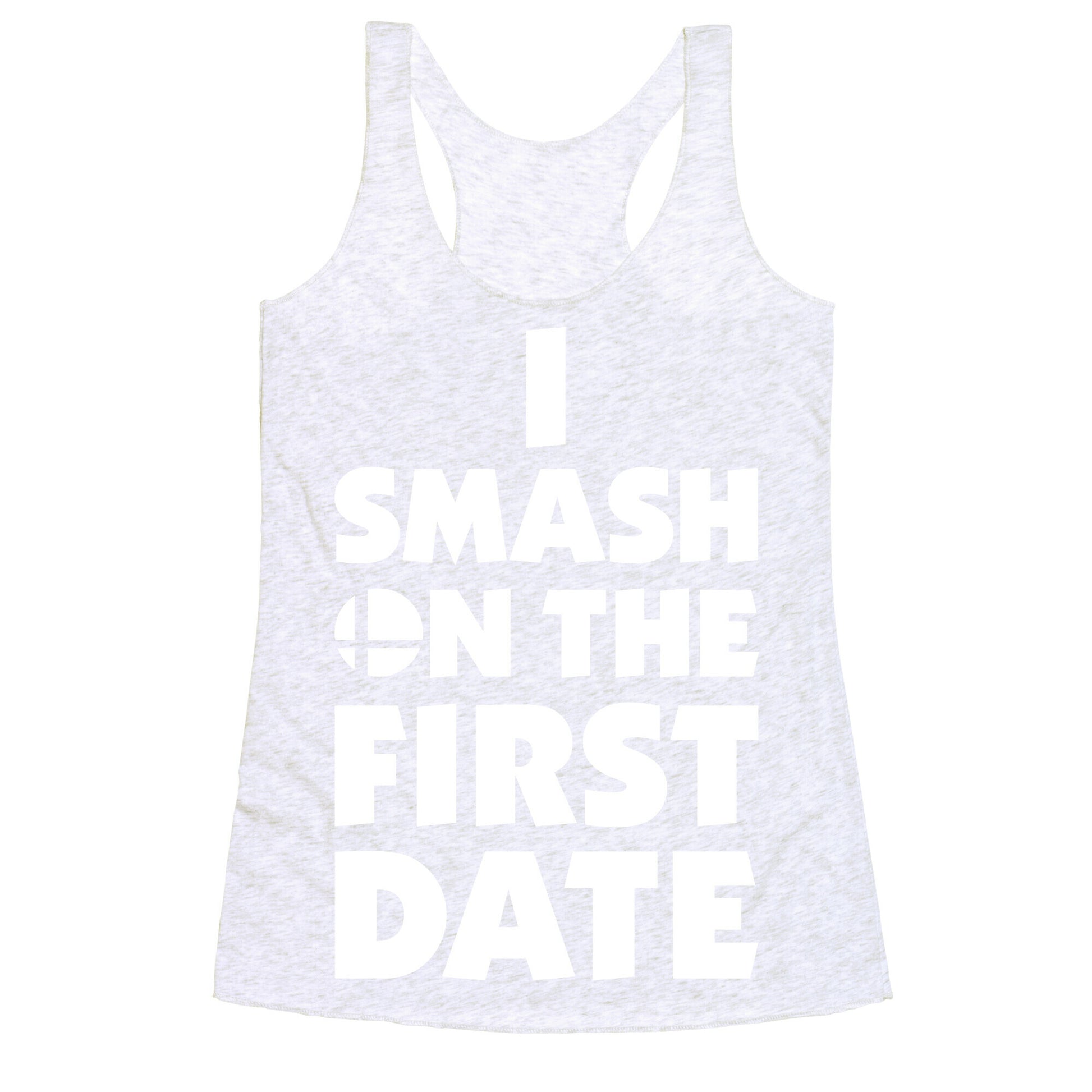 I Smash On The First Date Racerback Tank