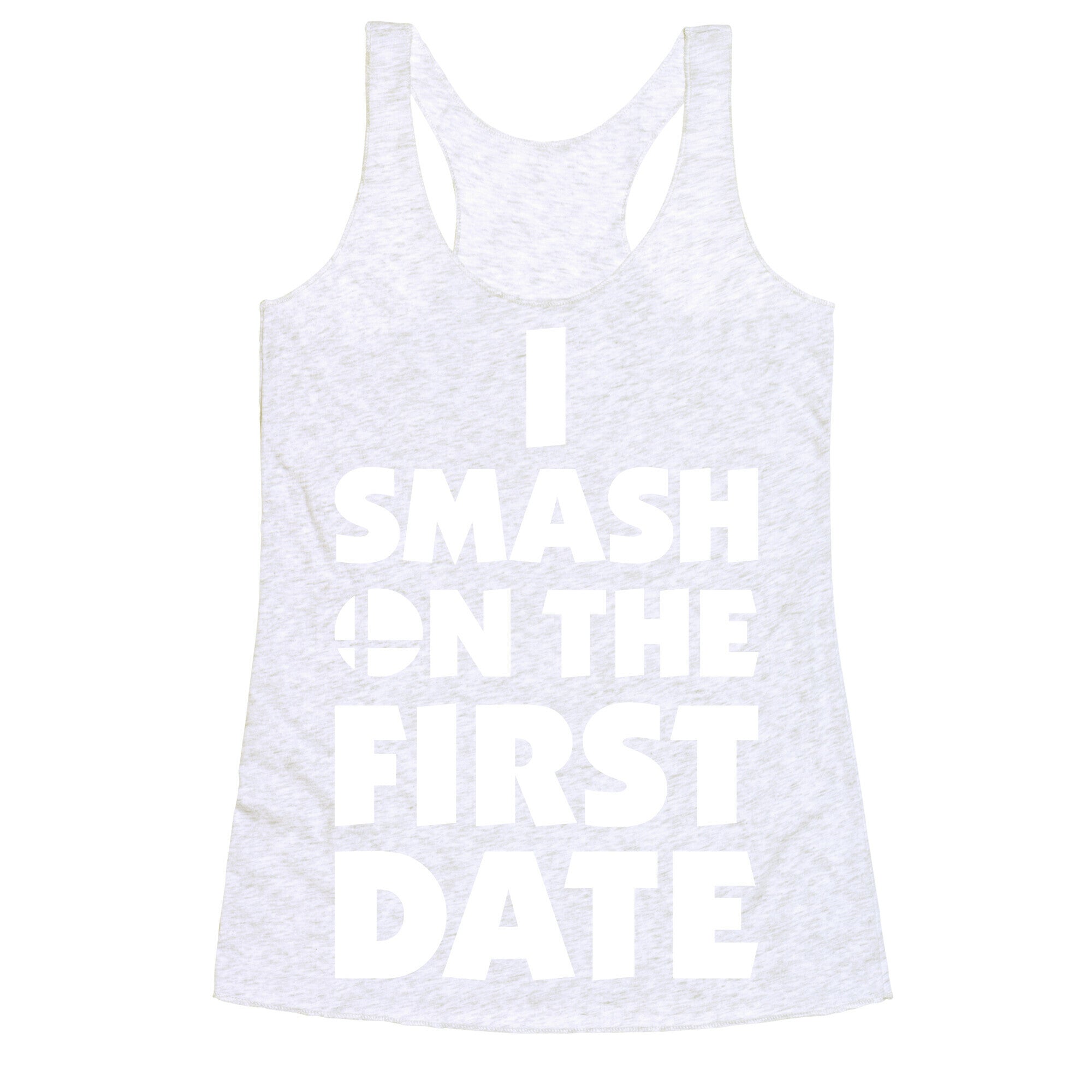 I Smash On The First Date Racerback Tank