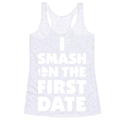 I Smash On The First Date Racerback Tank
