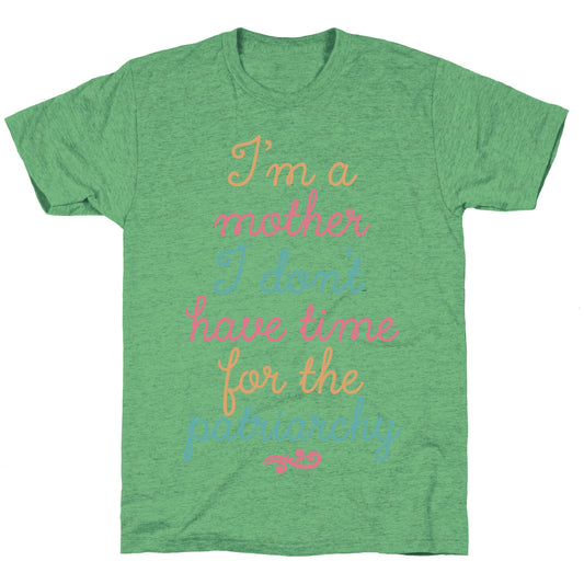 I'm a Mother I Don't Have Time For The Patriarchy Unisex Triblend Tee