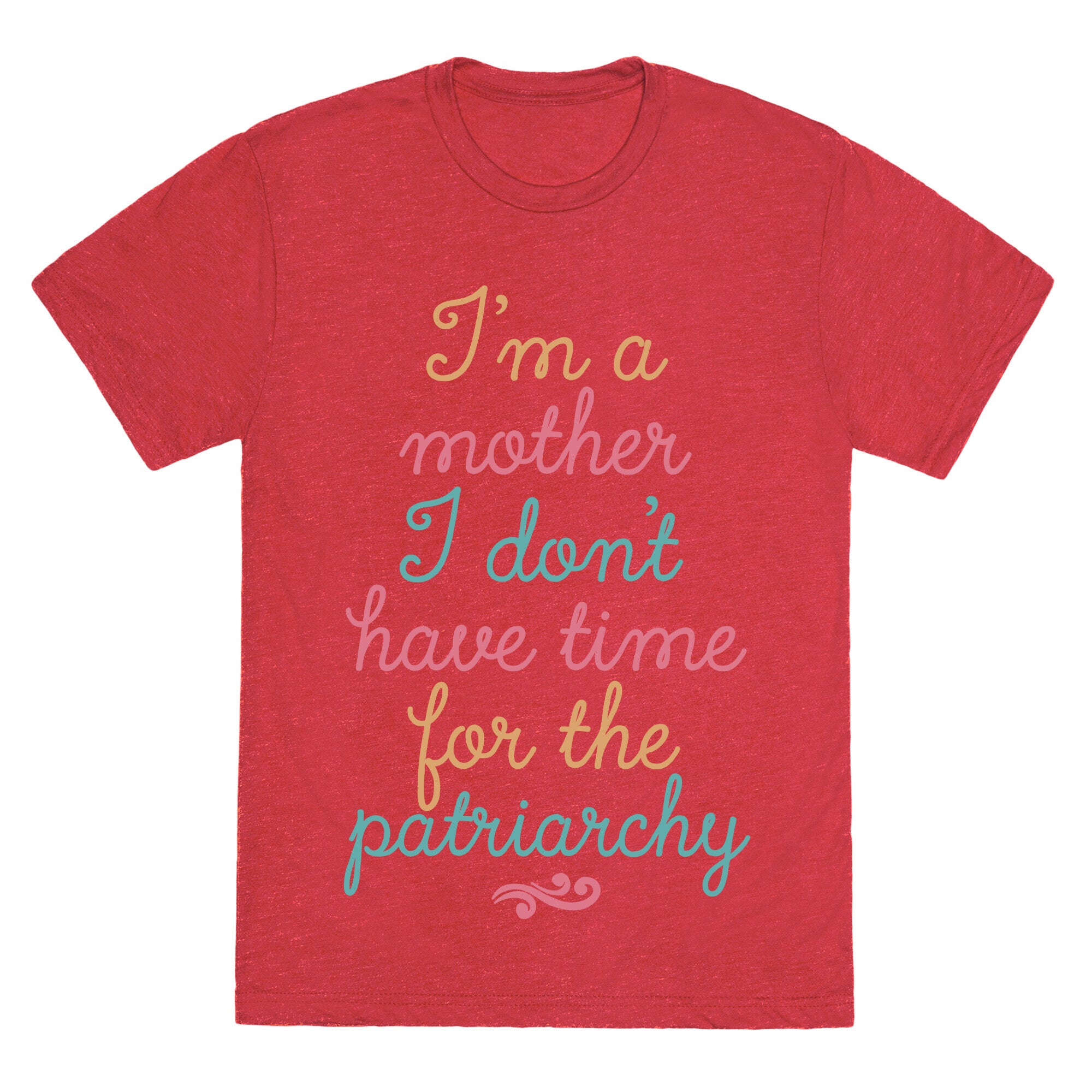 I'm a Mother I Don't Have Time For The Patriarchy Unisex Triblend Tee