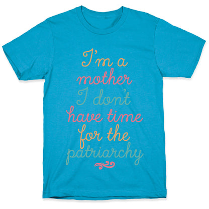 I'm a Mother I Don't Have Time For The Patriarchy Unisex Triblend Tee
