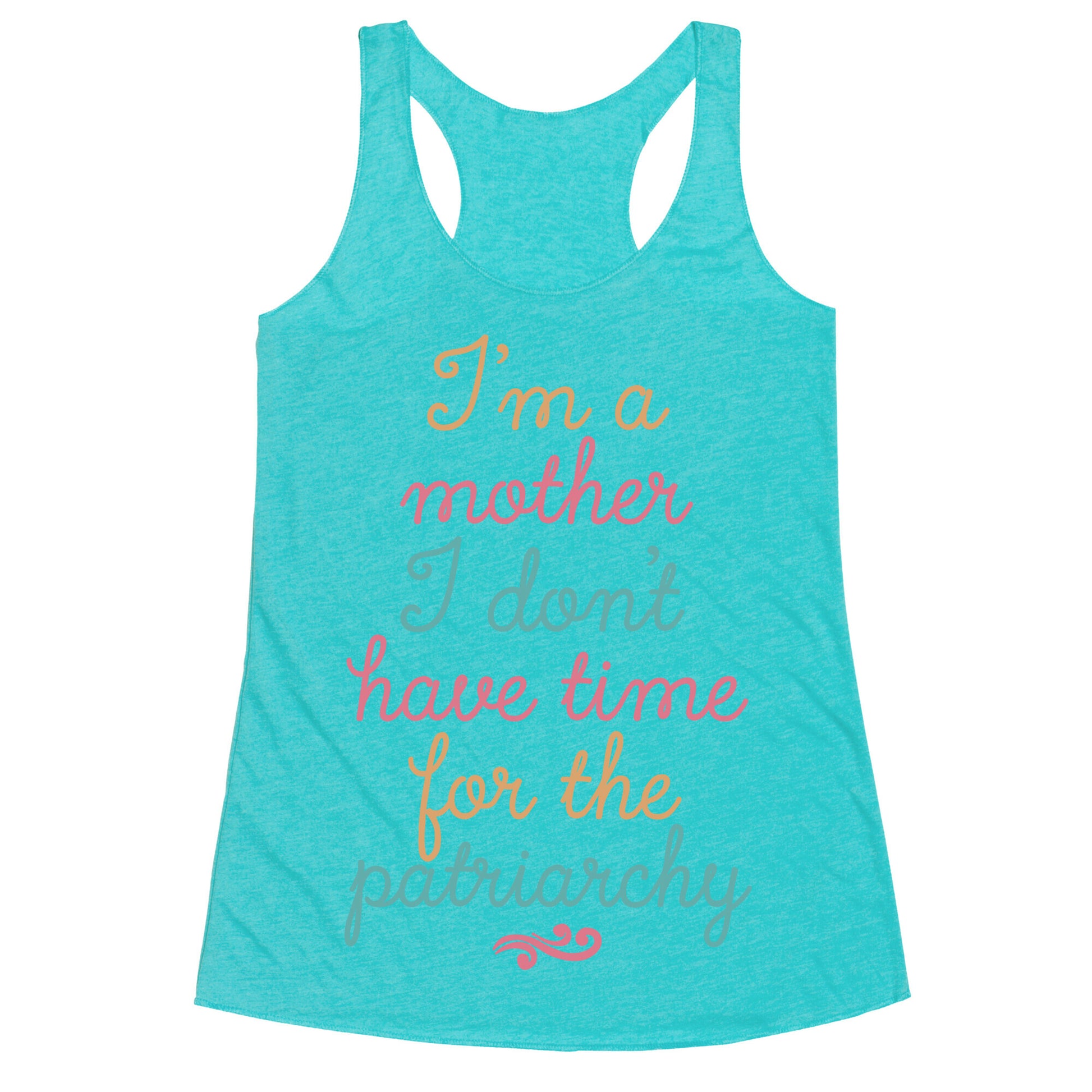 I'm a Mother I Don't Have Time For The Patriarchy Racerback Tank