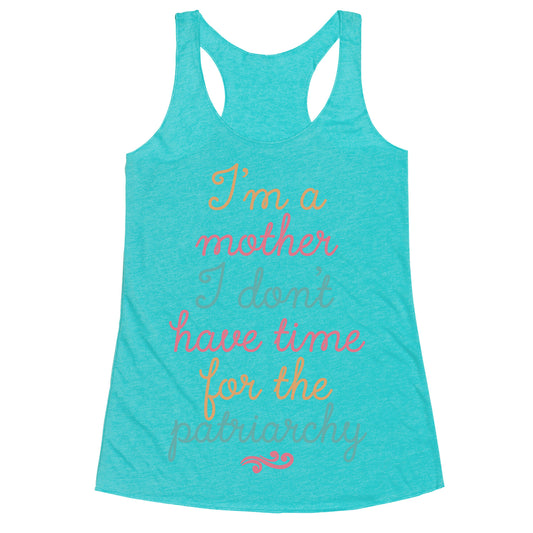 I'm a Mother I Don't Have Time For The Patriarchy Racerback Tank