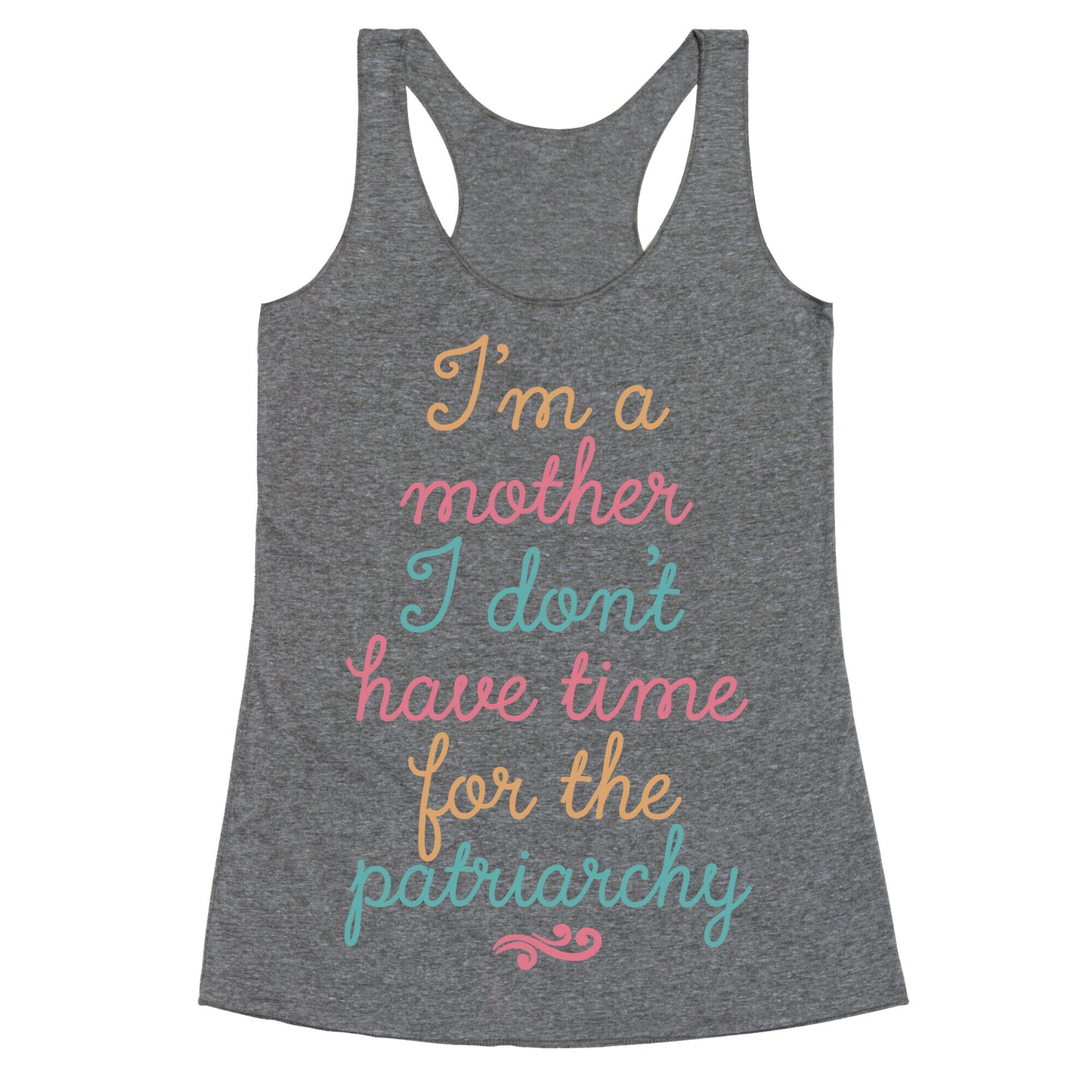 I'm a Mother I Don't Have Time For The Patriarchy Racerback Tank