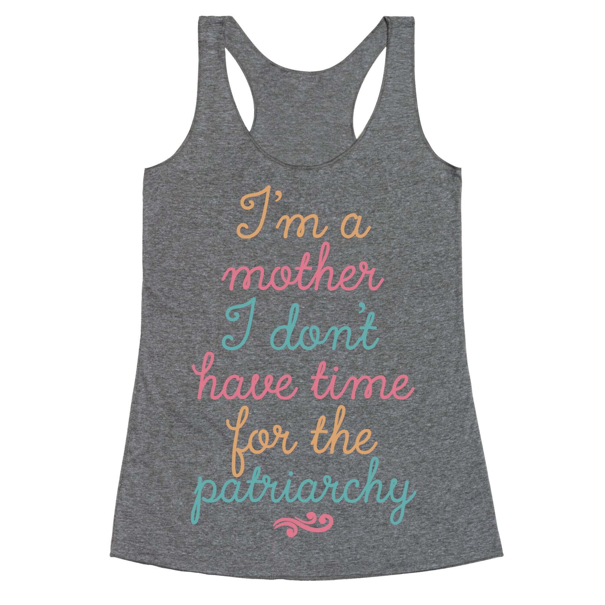 I'm a Mother I Don't Have Time For The Patriarchy Racerback Tank