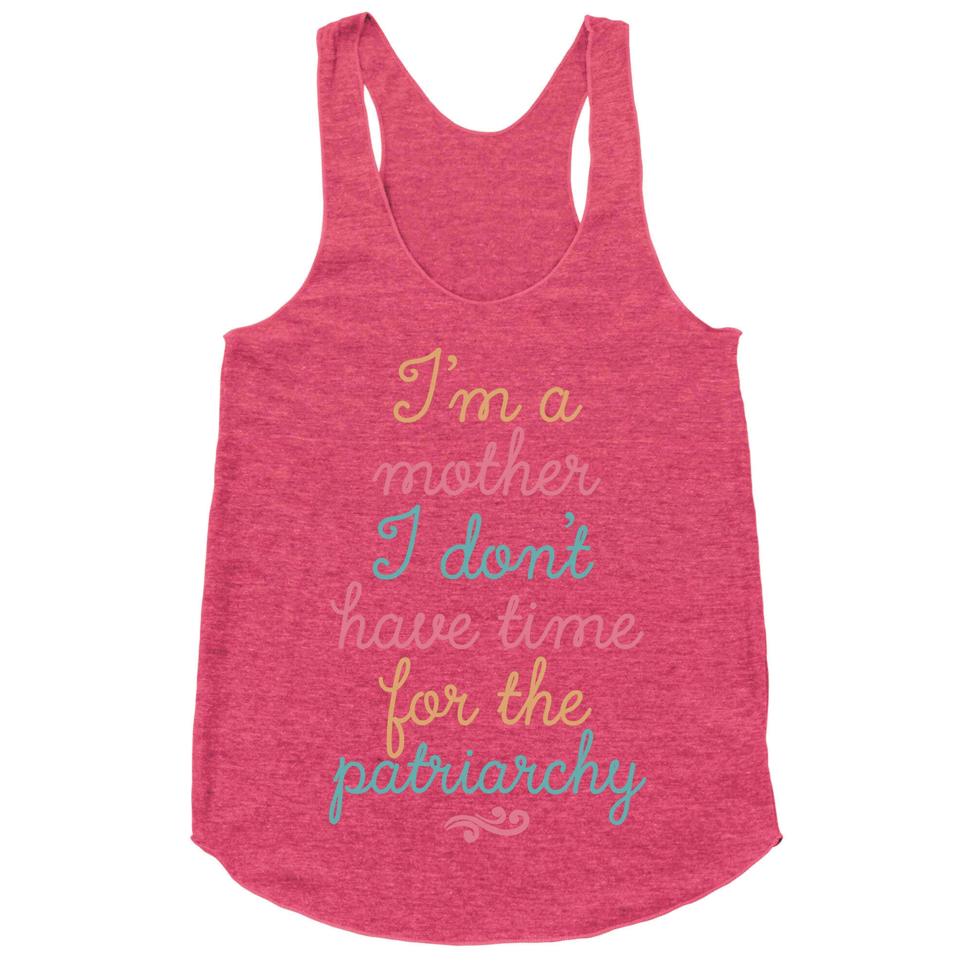 I'm a Mother I Don't Have Time For The Patriarchy Racerback Tank