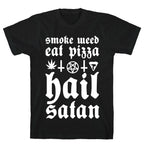 Smoke Weed, Eat Pizza, Hail Satan T-Shirt