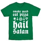 Smoke Weed, Eat Pizza, Hail Satan T-Shirt