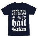 Smoke Weed, Eat Pizza, Hail Satan T-Shirt