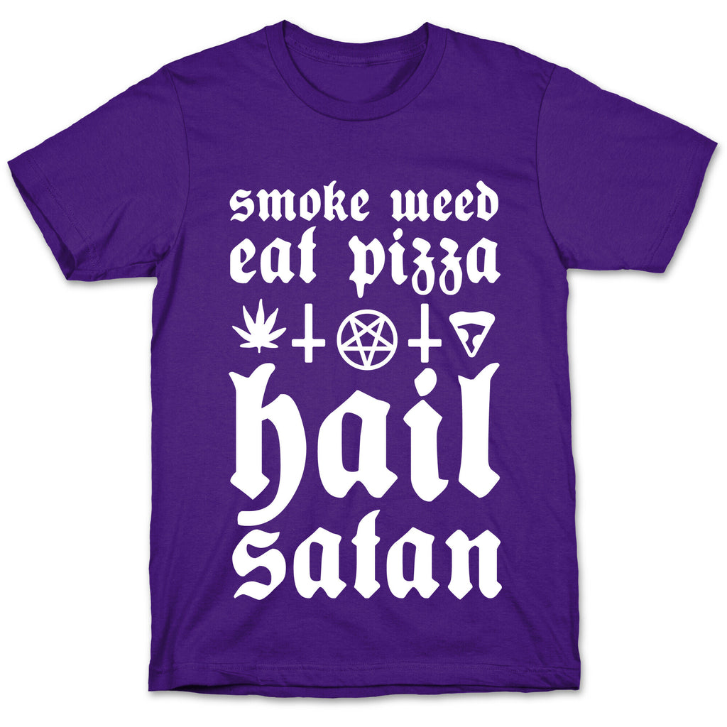 Smoke Weed, Eat Pizza, Hail Satan T-Shirt