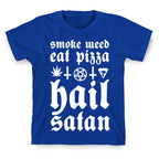 Smoke Weed, Eat Pizza, Hail Satan T-Shirt