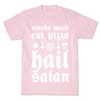 Smoke Weed, Eat Pizza, Hail Satan T-Shirt