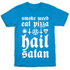 Smoke Weed, Eat Pizza, Hail Satan T-Shirt