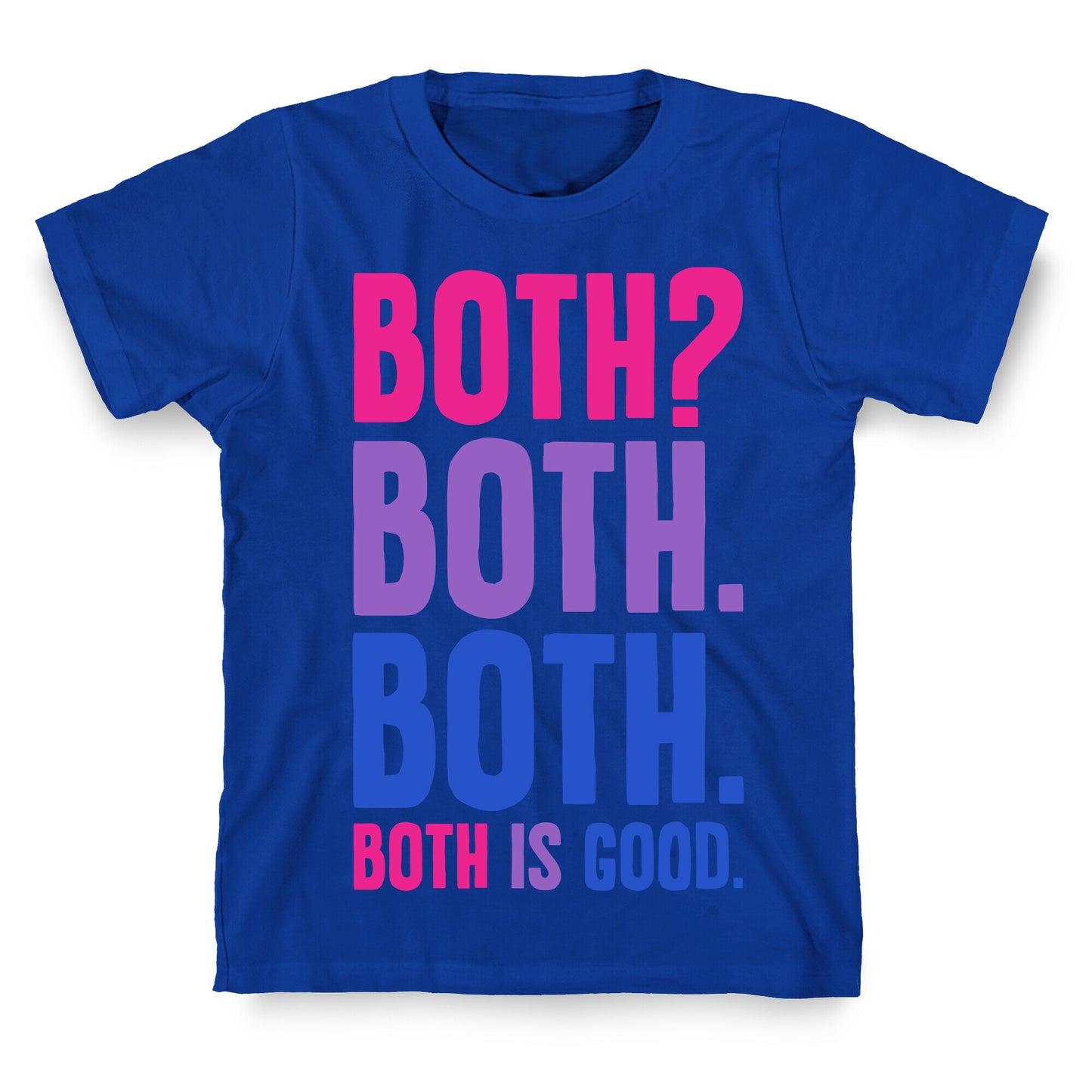 Both Is Good T-Shirt