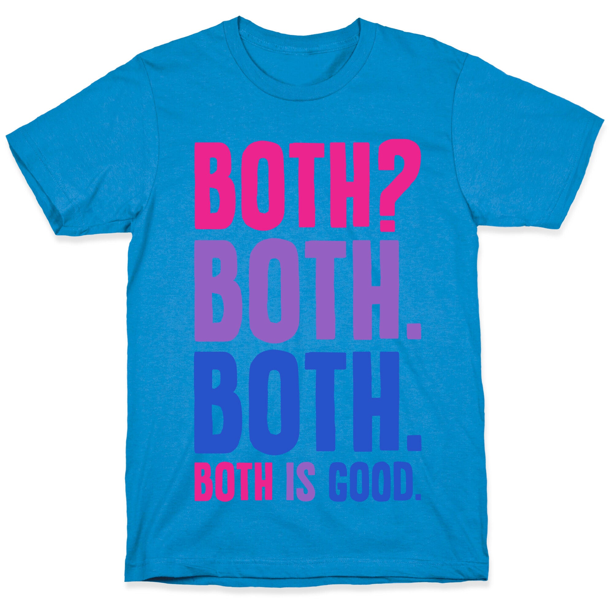 Both Is Good T-Shirt