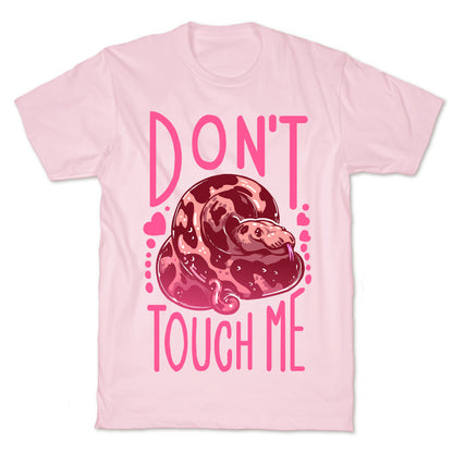 Don't Touch Me! (Ball Python) T-Shirt