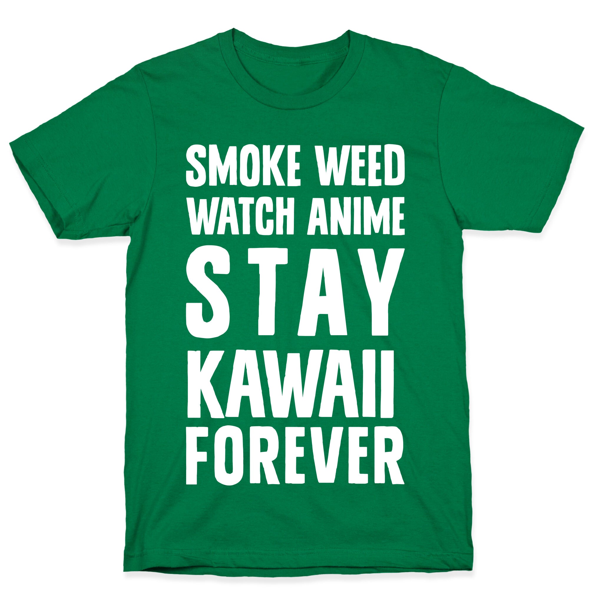 Smoke Weed Watch Anime Stay Kawaii Forever T-Shirt