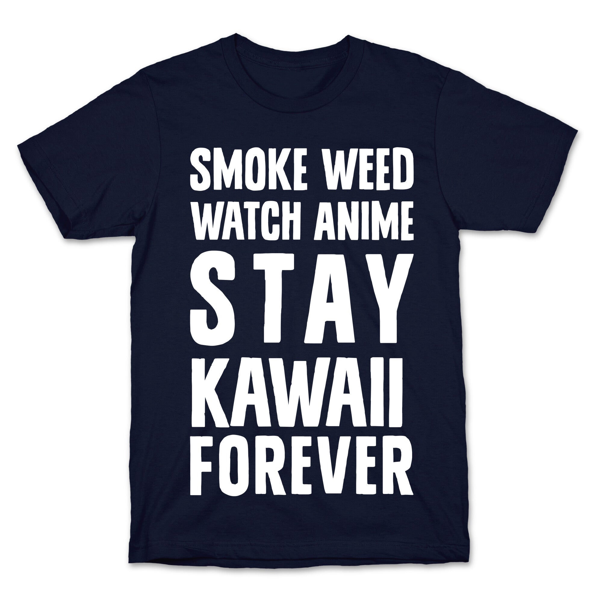Smoke Weed Watch Anime Stay Kawaii Forever T-Shirt