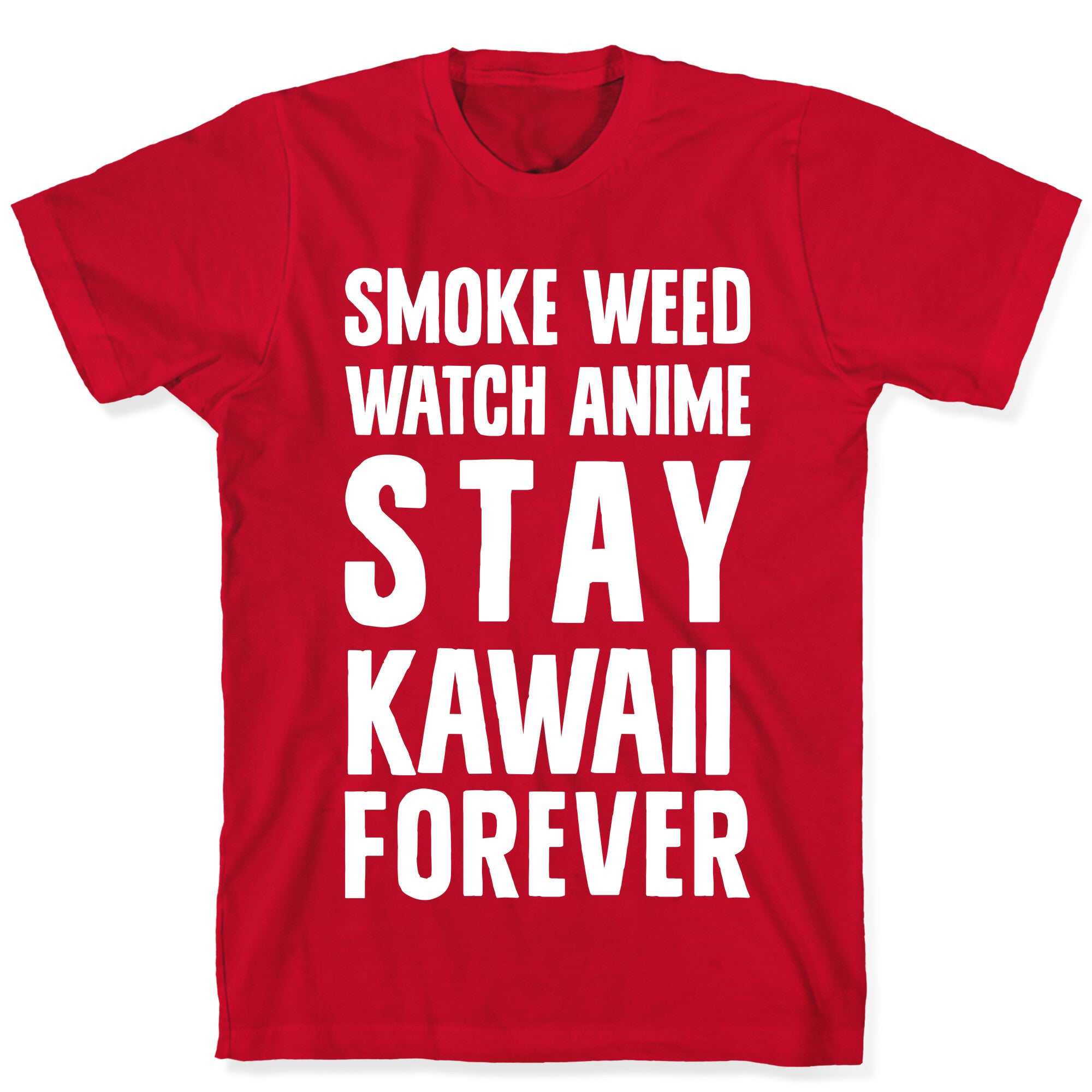 Smoke Weed Watch Anime Stay Kawaii Forever T-Shirt