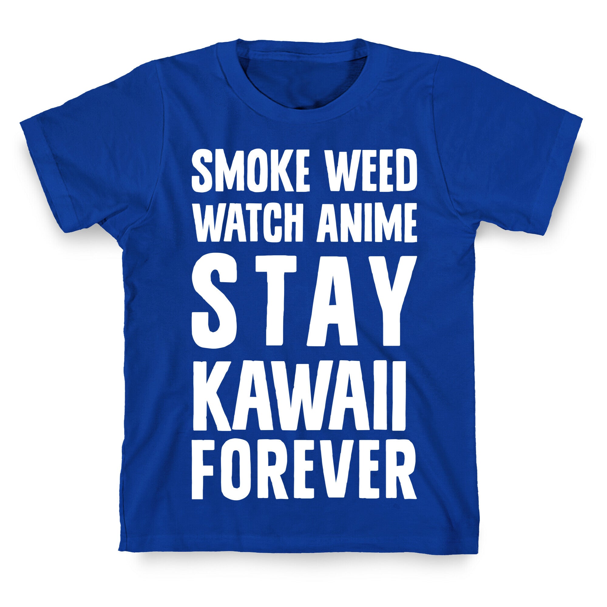Smoke Weed Watch Anime Stay Kawaii Forever T-Shirt