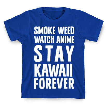 Smoke Weed Watch Anime Stay Kawaii Forever T-Shirt