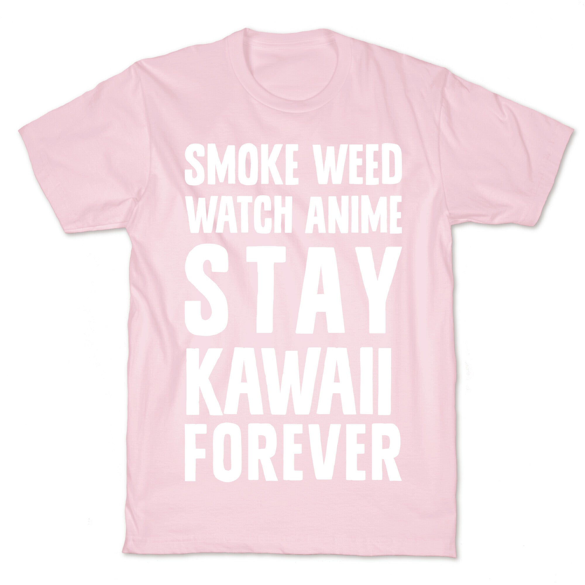 Smoke Weed Watch Anime Stay Kawaii Forever T-Shirt