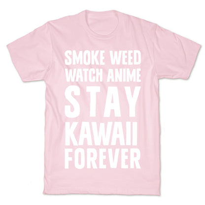 Smoke Weed Watch Anime Stay Kawaii Forever T-Shirt