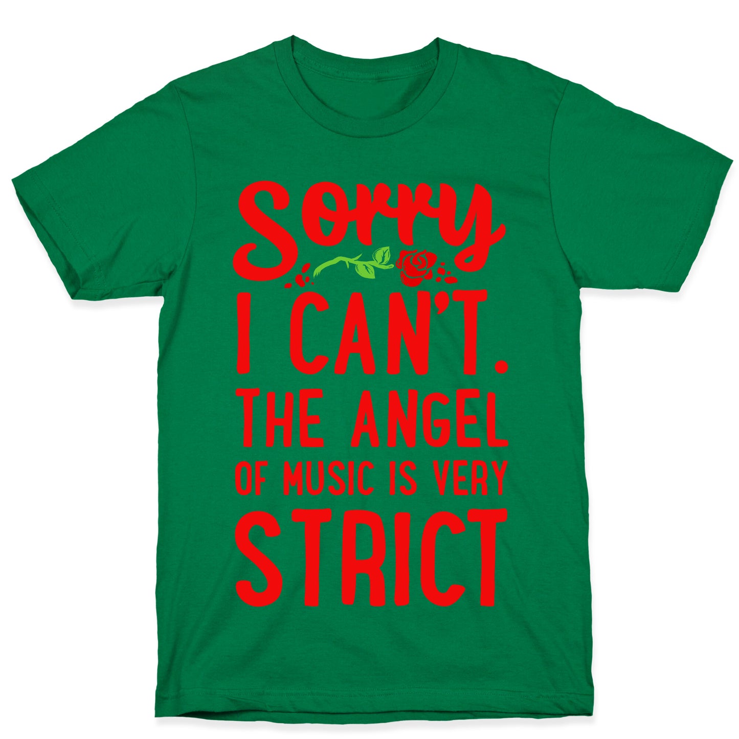 Sorry I Can't. The Angel of Music is Very Strict T-Shirt