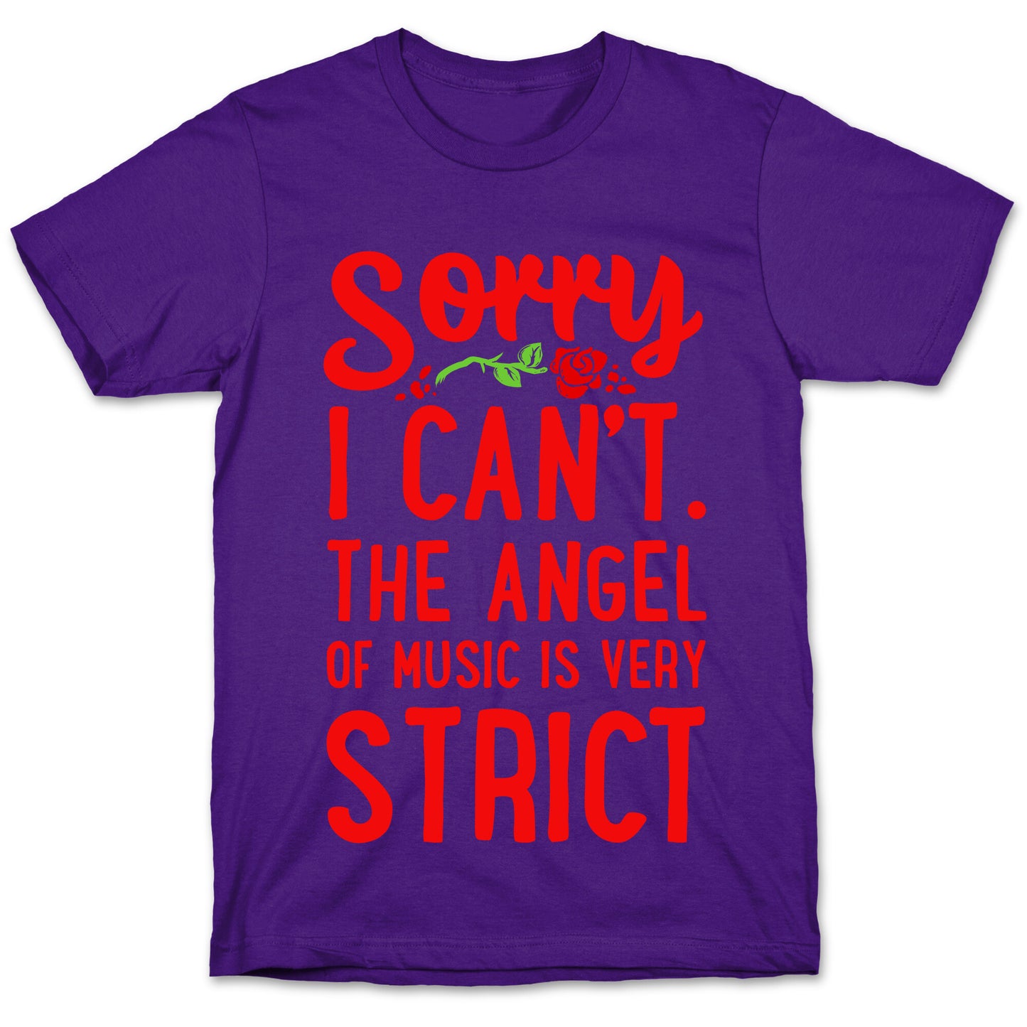 Sorry I Can't. The Angel of Music is Very Strict T-Shirt