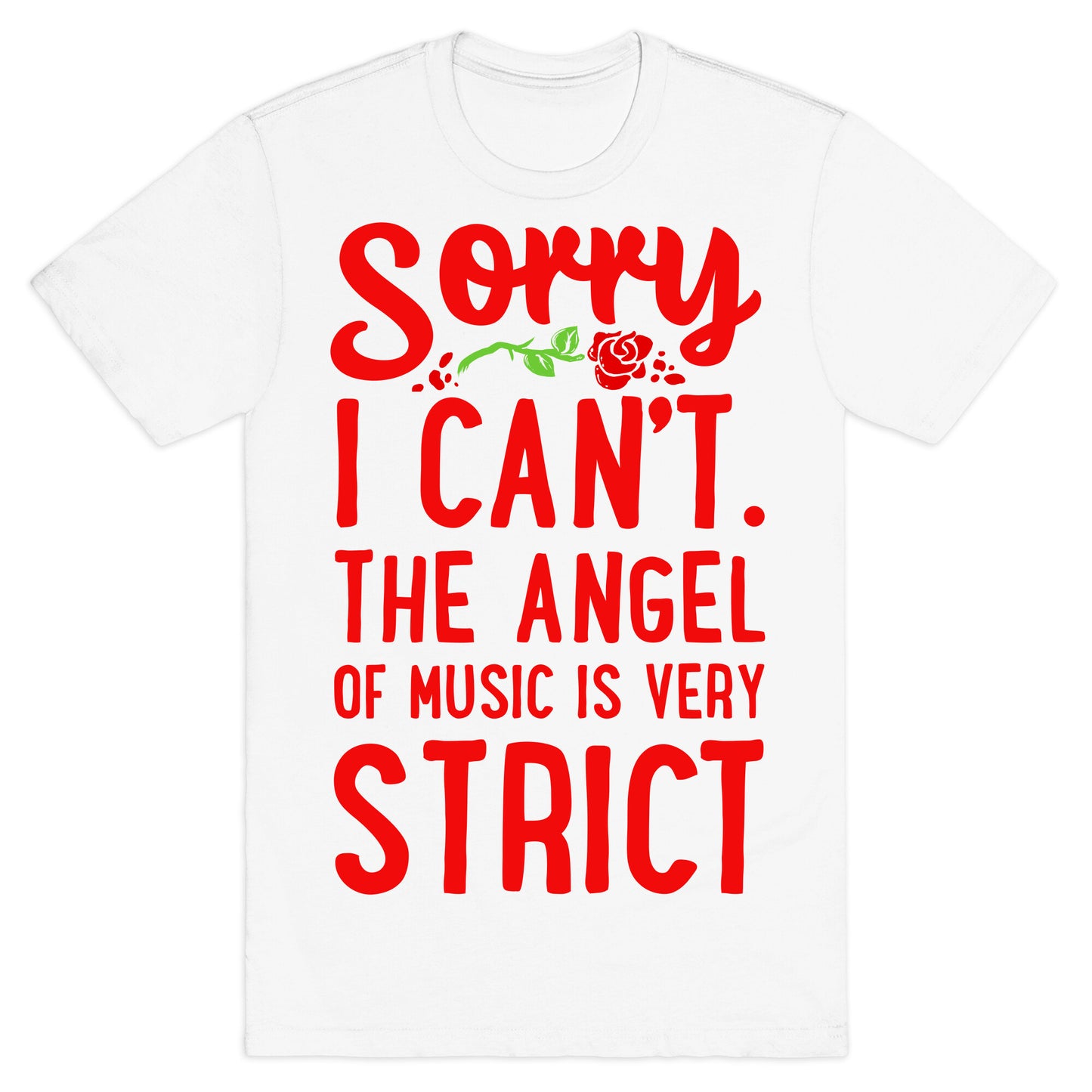 Sorry I Can't. The Angel of Music is Very Strict T-Shirt