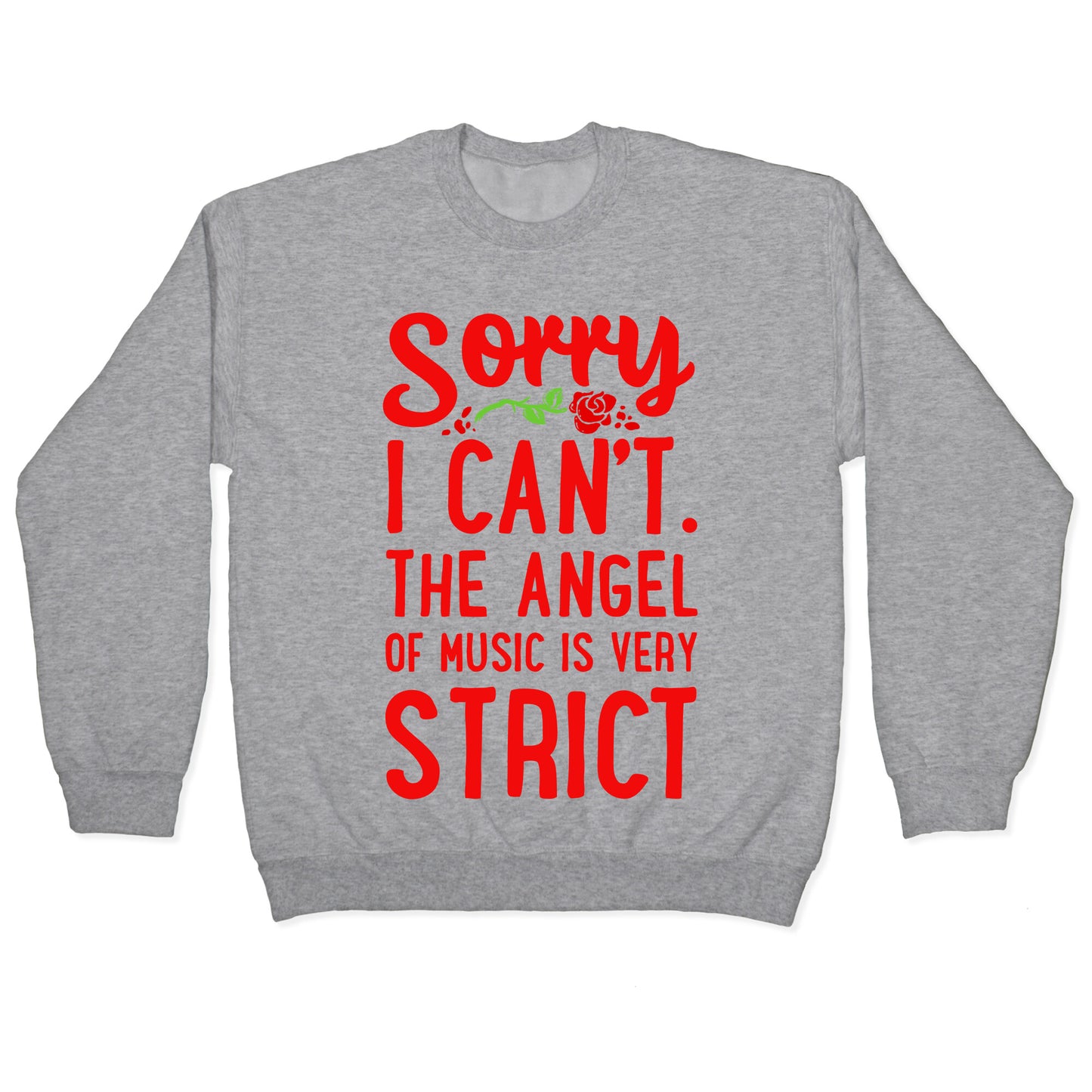 Sorry I Can't. The Angel of Music is Very Strict Crewneck Sweatshirt