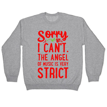 Sorry I Can't. The Angel of Music is Very Strict Crewneck Sweatshirt