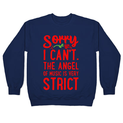 Sorry I Can't. The Angel of Music is Very Strict Crewneck Sweatshirt