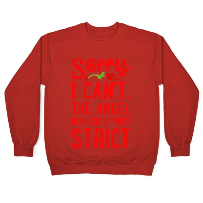 Sorry I Can't. The Angel of Music is Very Strict Crewneck Sweatshirt