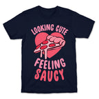 Looking Cute, Feeling Saucy T-Shirt