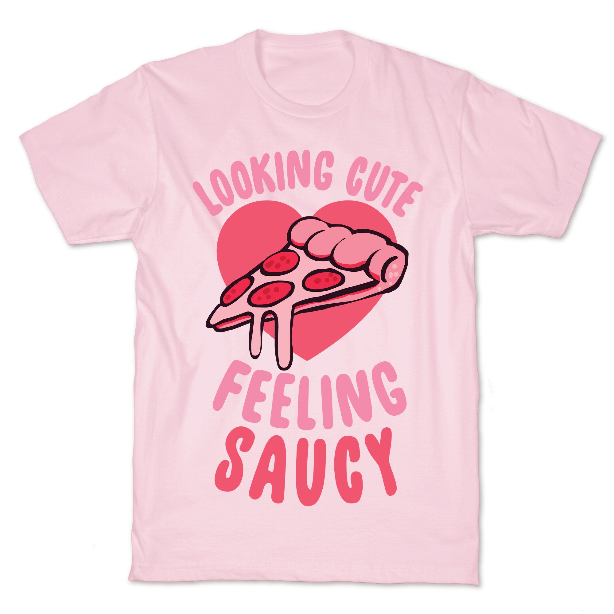 Looking Cute, Feeling Saucy T-Shirt