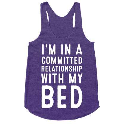 I'm in a Committed Relationship With My Bed Racerback Tank