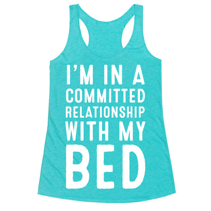 I'm in a Committed Relationship With My Bed Racerback Tank