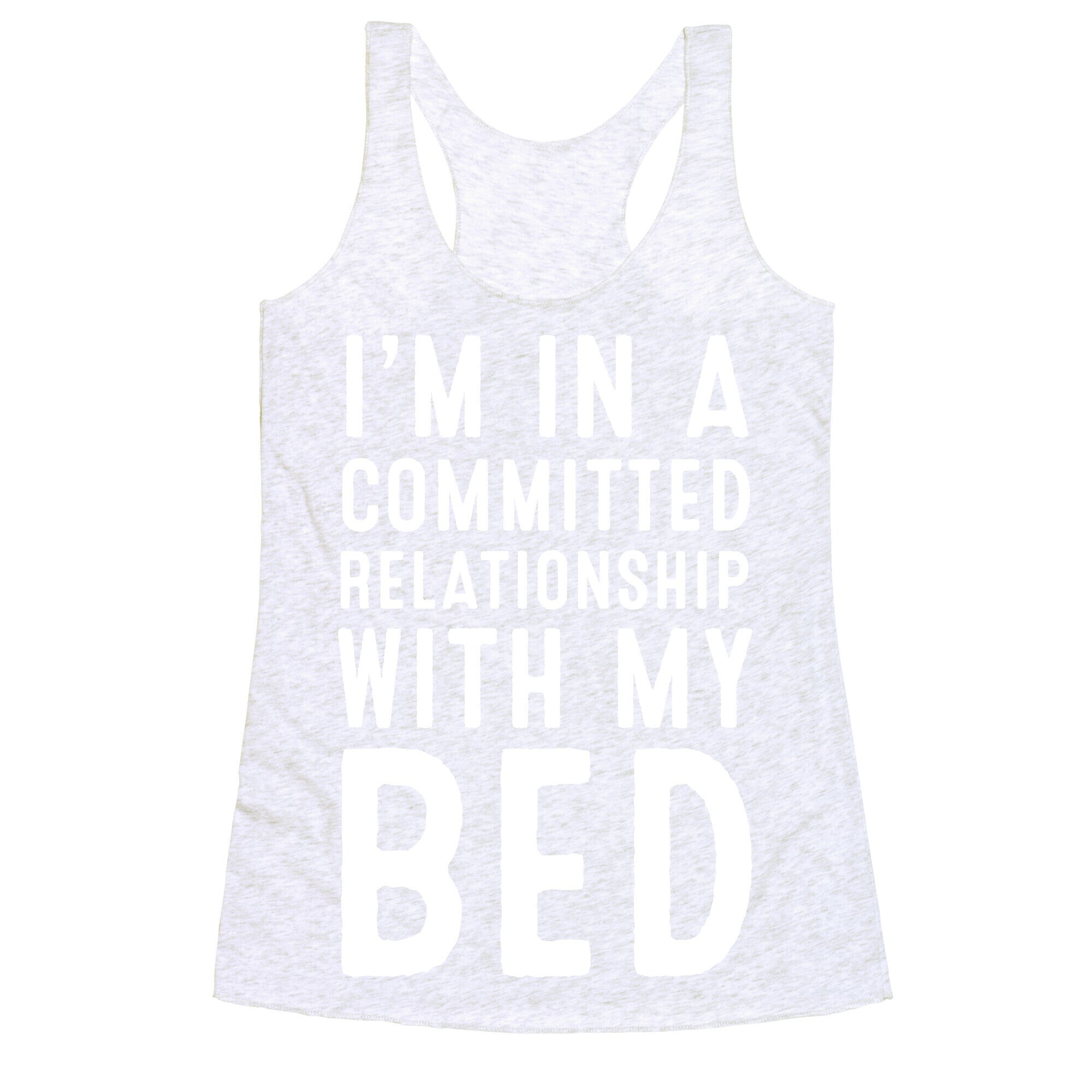 I'm in a Committed Relationship With My Bed Racerback Tank