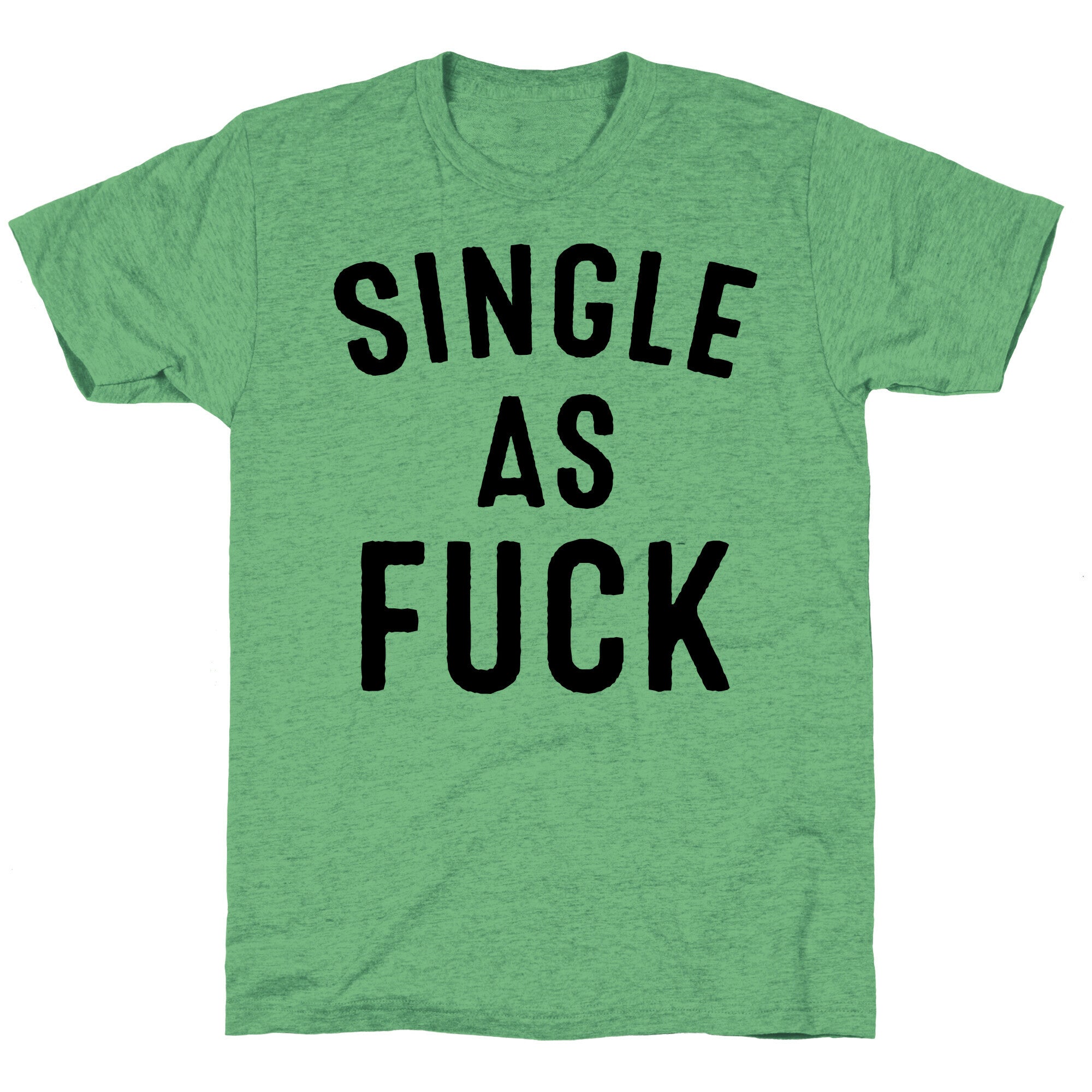 Single As Fuck Unisex Triblend Tee