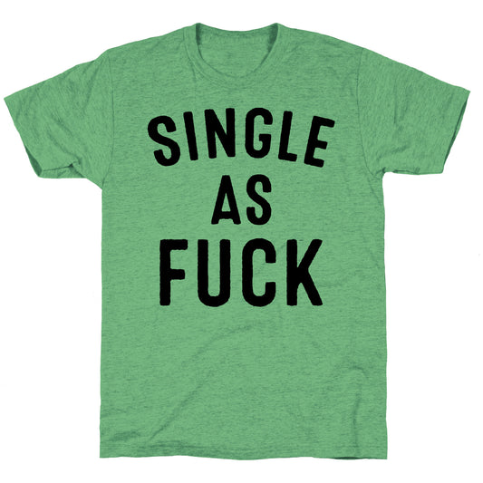 Single As Fuck Unisex Triblend Tee