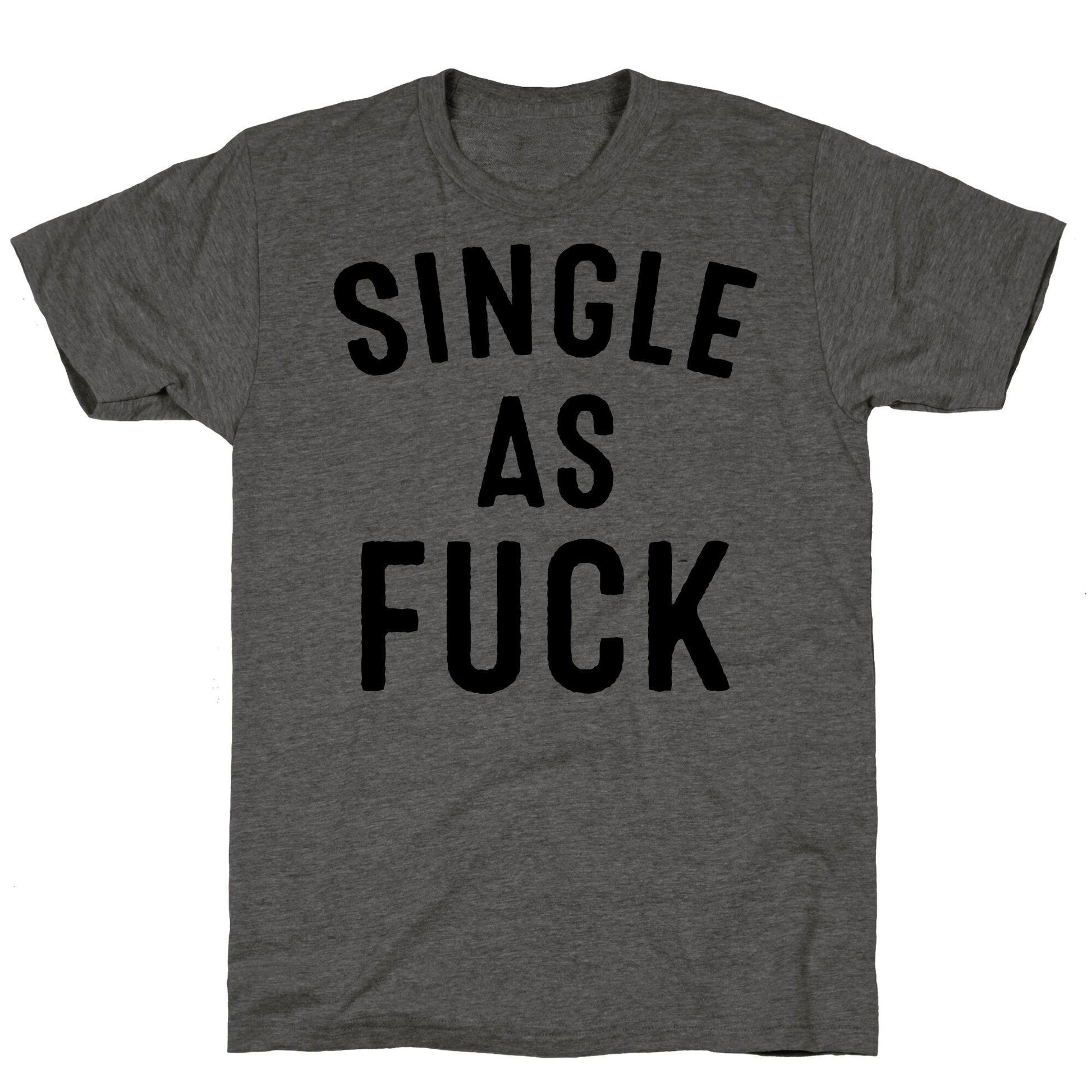 Single As Fuck Unisex Triblend Tee