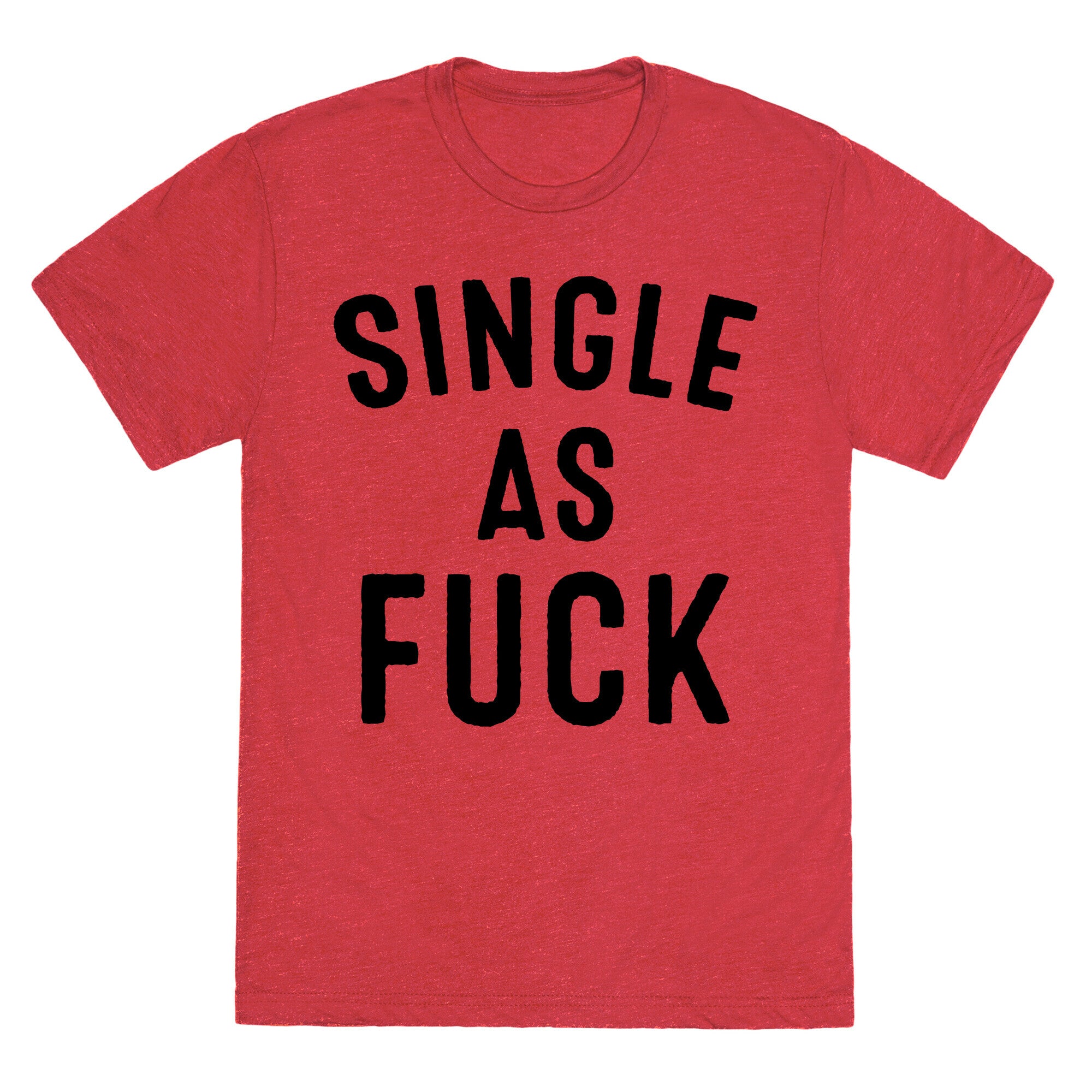 Single As Fuck Unisex Triblend Tee